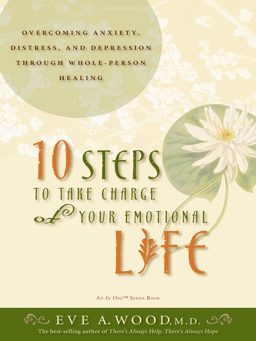 Title details for 10 Steps to Take Charge of Your Emotional Life by Eve Wood, M.D. - Available